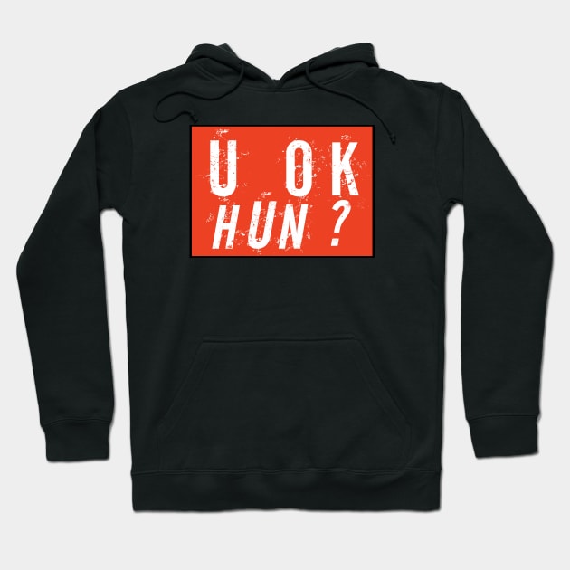 U OK Hun? Hoodie by VanTees